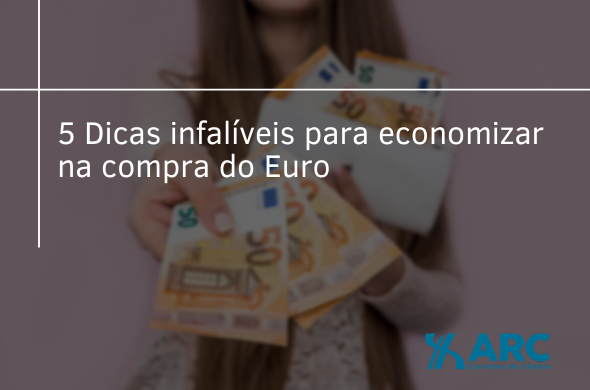 5 Dicas infalíveis para economizar na compra do Euro