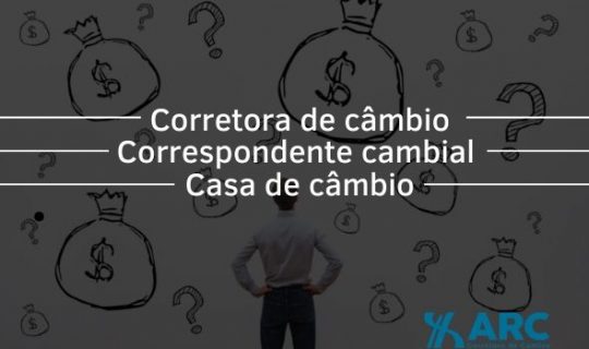 Corretora de Câmbio, Correspondente Cambial ou Casa de Câmbio? Entenda a diferença