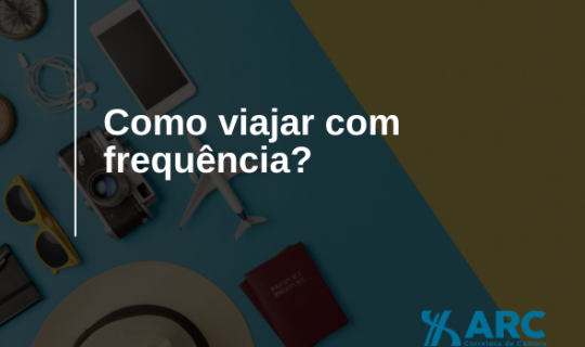Como se organizar financeiramente para poder viajar com frequência